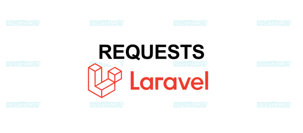 Mastering Laravel Requests: Tips and Tricks for Efficient Handling